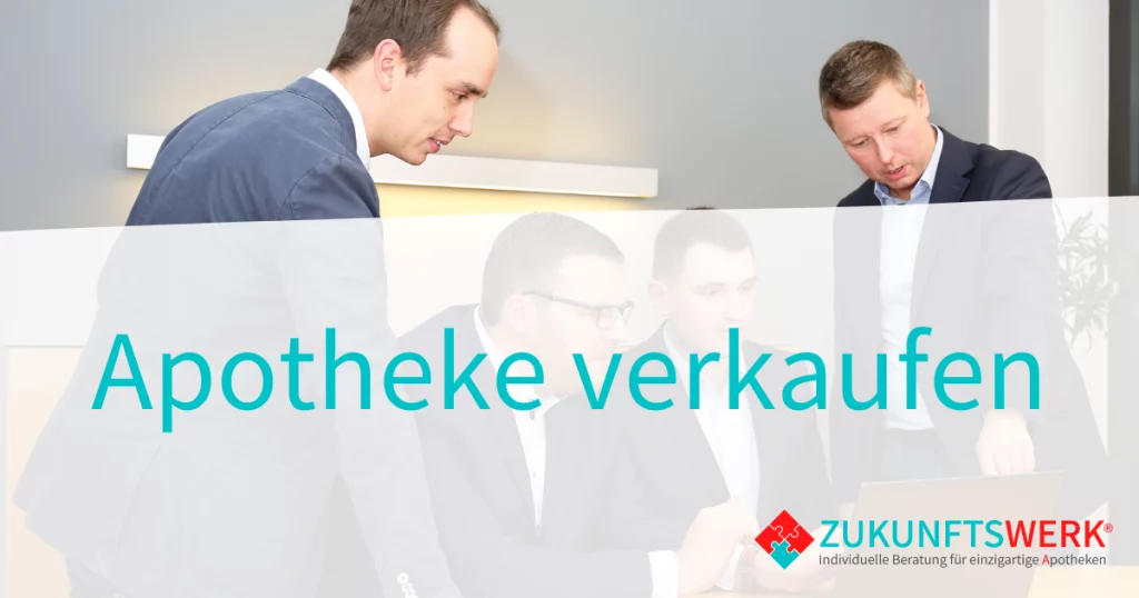 Unternehmensberatung für Apotheken_Zukunftswerk_Apotheke verkaufen