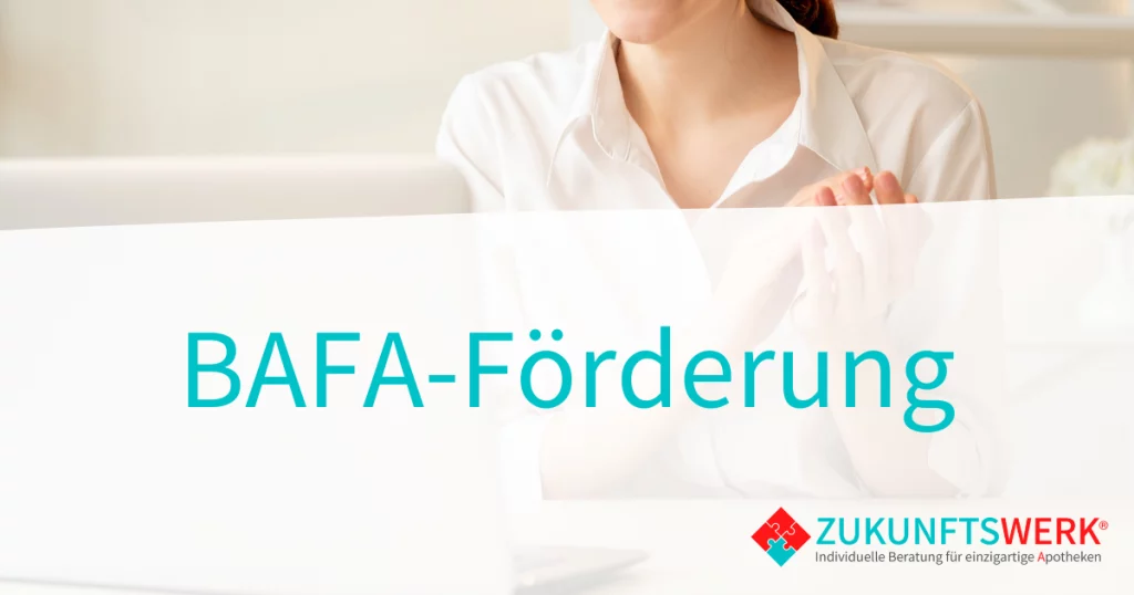 Unternehmensberatung für Apotheken_Zukunftswerk_BAFA Förderung