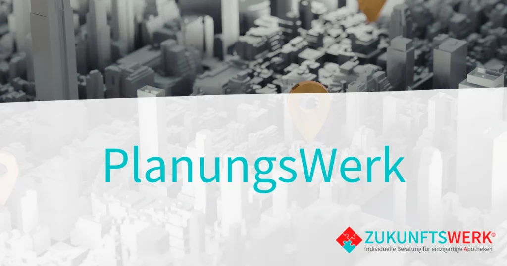 Unternehmensberatung für Apotheken_Zukunftswerk_PlanungsWerk